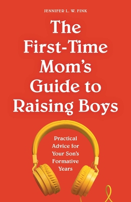 The First-Time Mom's Guide to Raising Boys: Pra... 1648766455 Book Cover