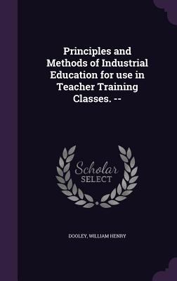 Principles and Methods of Industrial Education ... 1354322061 Book Cover