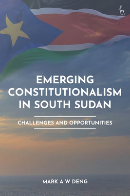 Emerging Constitutionalism in South Sudan: Chal... 1509981276 Book Cover