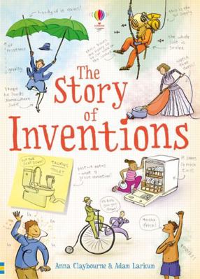 The Story of Inventions. Anna Claybourne 1409555550 Book Cover