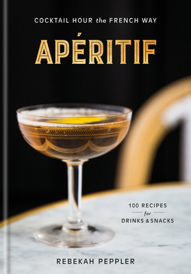 Apéritif: Cocktail Hour the French Way: A Recip... 1524761753 Book Cover