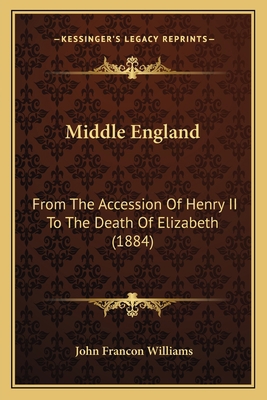 Middle England: From The Accession Of Henry II ... 1166983412 Book Cover