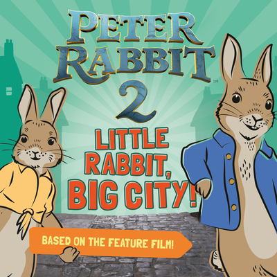 Little Rabbit, Big City!: Peter Rabbit 2: The R... 0241415667 Book Cover