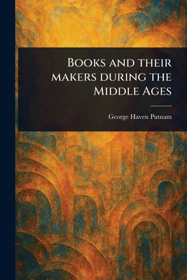 Books and Their Makers During the Middle Ages 1023519690 Book Cover