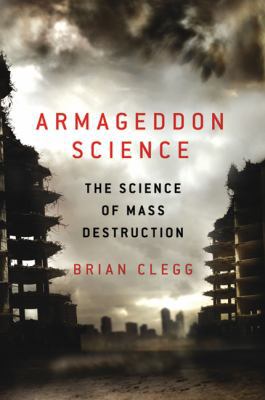 Armageddon Science: The Science of Mass Destruc... B0091LOII4 Book Cover