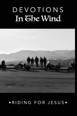 Devotions In The Wind - Riding For Jesus B0BLZWSLD6 Book Cover