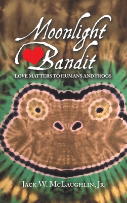 Moonlight Bandit: Love Matters to Humans and Frogs 1663271836 Book Cover