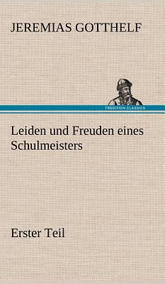 Leiden Und Freuden Eines Schulmeisters - Erster... [German] 3847250086 Book Cover