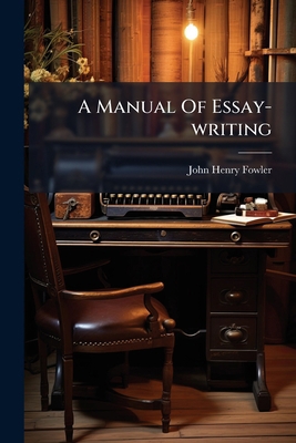 A Manual Of Essay-writing 1024387593 Book Cover