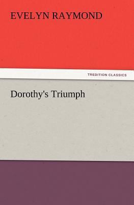 Dorothy's Triumph 3847218085 Book Cover