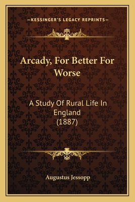 Arcady, For Better For Worse: A Study Of Rural ... 1166465829 Book Cover