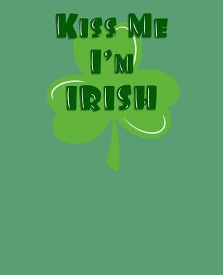 Kiss Me I'm Irish: Pog Mo Thóin 1798705567 Book Cover