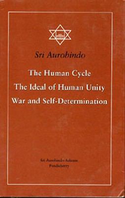 The Human Cycle, the Ideal of Human Unity, War ... 8170580145 Book Cover
