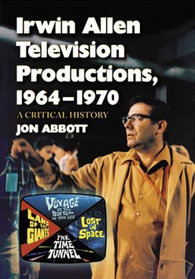 Irwin Allen Television Productions, 1964-1970: ... 0786444916 Book Cover