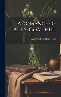 A Romance of Billy-Goat Hill 1019777397 Book Cover