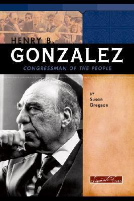 Henry B. Gonzalez: Congressman of the People 0756509963 Book Cover