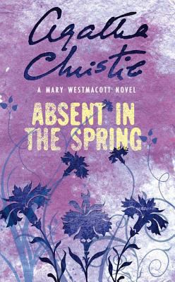 Absent in the Spring. Agatha Christie Writing a... 0006499473 Book Cover