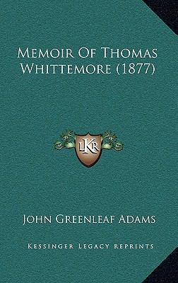 Memoir Of Thomas Whittemore (1877) 1165046679 Book Cover