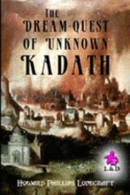 The Dream-Quest of Unknown Kadath 1692283766 Book Cover
