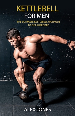Kettlebell for Men: The Ultimate Kettlebell Wor... B08BF14KLN Book Cover