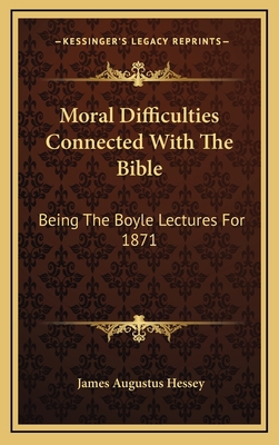 Moral Difficulties Connected with the Bible: Be... 116349898X Book Cover