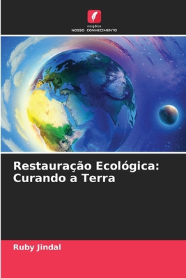 Restauração Ecológica: Curando a Terra [Portuguese] 6207889223 Book Cover