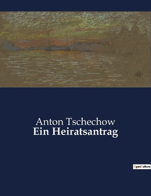 Ein Heiratsantrag: Ein humorvolles Drama über M... [German] B0BQFW9CF7 Book Cover