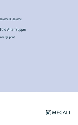 Told After Supper: in large print 3387016131 Book Cover