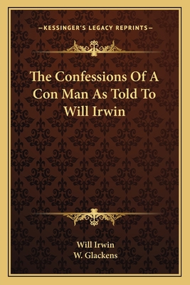 The Confessions Of A Con Man As Told To Will Irwin 1163768693 Book Cover