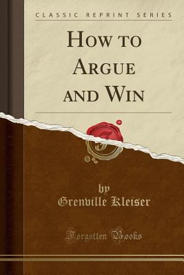 How to Argue and Win (Classic Reprint) 0243455682 Book Cover