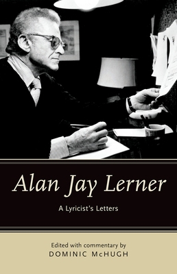 Alan Jay Lerner: A Lyricist's Letters 0199949271 Book Cover