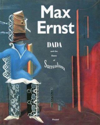 Max Ernst: Dada and the Dawn of Surrealism 379131260X Book Cover