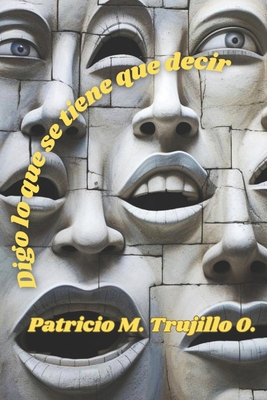 Digo lo que se tiene que decir [Spanish] B0DCVC3DZL Book Cover