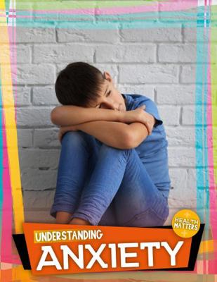 Understanding Anxiety (Health Matters) 1786373408 Book Cover