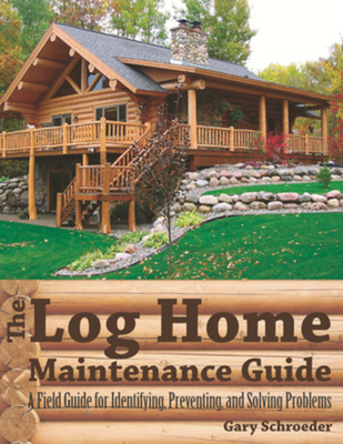 The Log Home Maintenance Guide: A Field Guide f... 1581571933 Book Cover