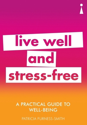 A Practical Guide to Well-Being: Live Well & St... 1785783793 Book Cover