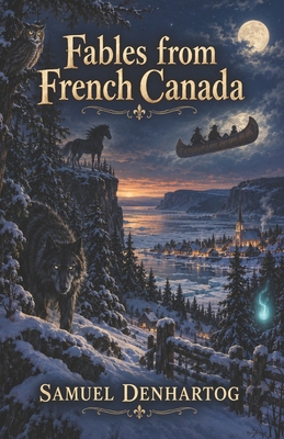 Fables from French Canada B0HM1YWM9F Book Cover
