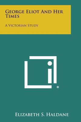 George Eliot and Her Times: A Victorian Study 1494086964 Book Cover