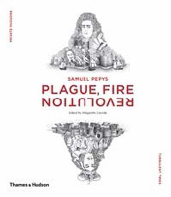 Samuel Pepys: Plague, Fire, Revolution 0500518149 Book Cover