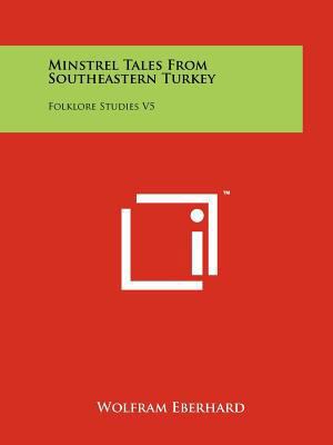 Minstrel Tales From Southeastern Turkey: Folklo... 1258133180 Book Cover