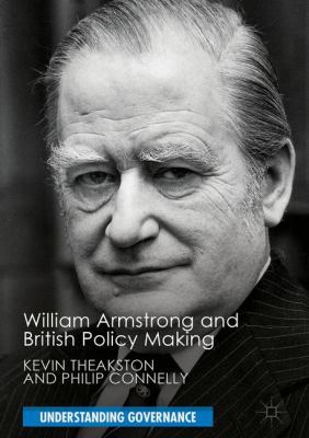 William Armstrong and British Policy Making 1137571586 Book Cover