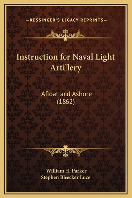 Instruction for Naval Light Artillery: Afloat a... 1169275761 Book Cover