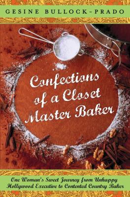 Confections of a Closet Master Baker: One Woman... 0767932684 Book Cover