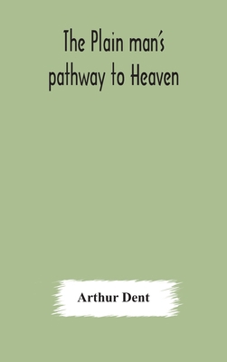 The Plain Man'S Pathway To Heaven, Wherein Ever... 9354178316 Book Cover