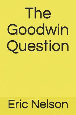 The Goodwin Question 1729292305 Book Cover