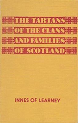 The tartans of the clans and families of Scotland 0717945014 Book Cover