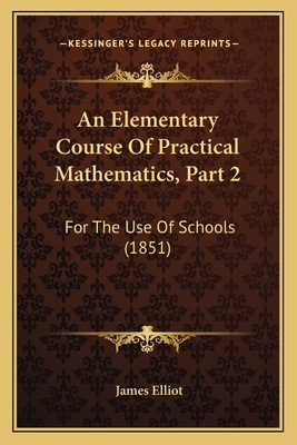 An Elementary Course Of Practical Mathematics, ... 1164568396 Book Cover