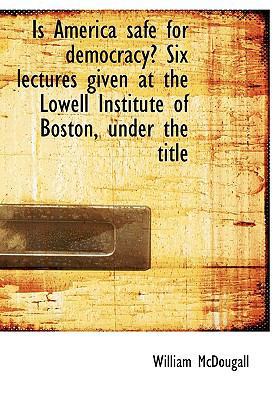 Is America Safe for Democracy? Six Lectures Giv... 1117636941 Book Cover