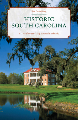 Historic South Carolina: A Tour of the State's ... 1493054740 Book Cover