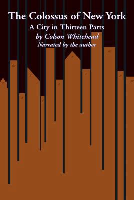 the Colossus of New York a city in 13 parts 1402568525 Book Cover